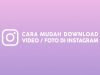 cara download video di instagram