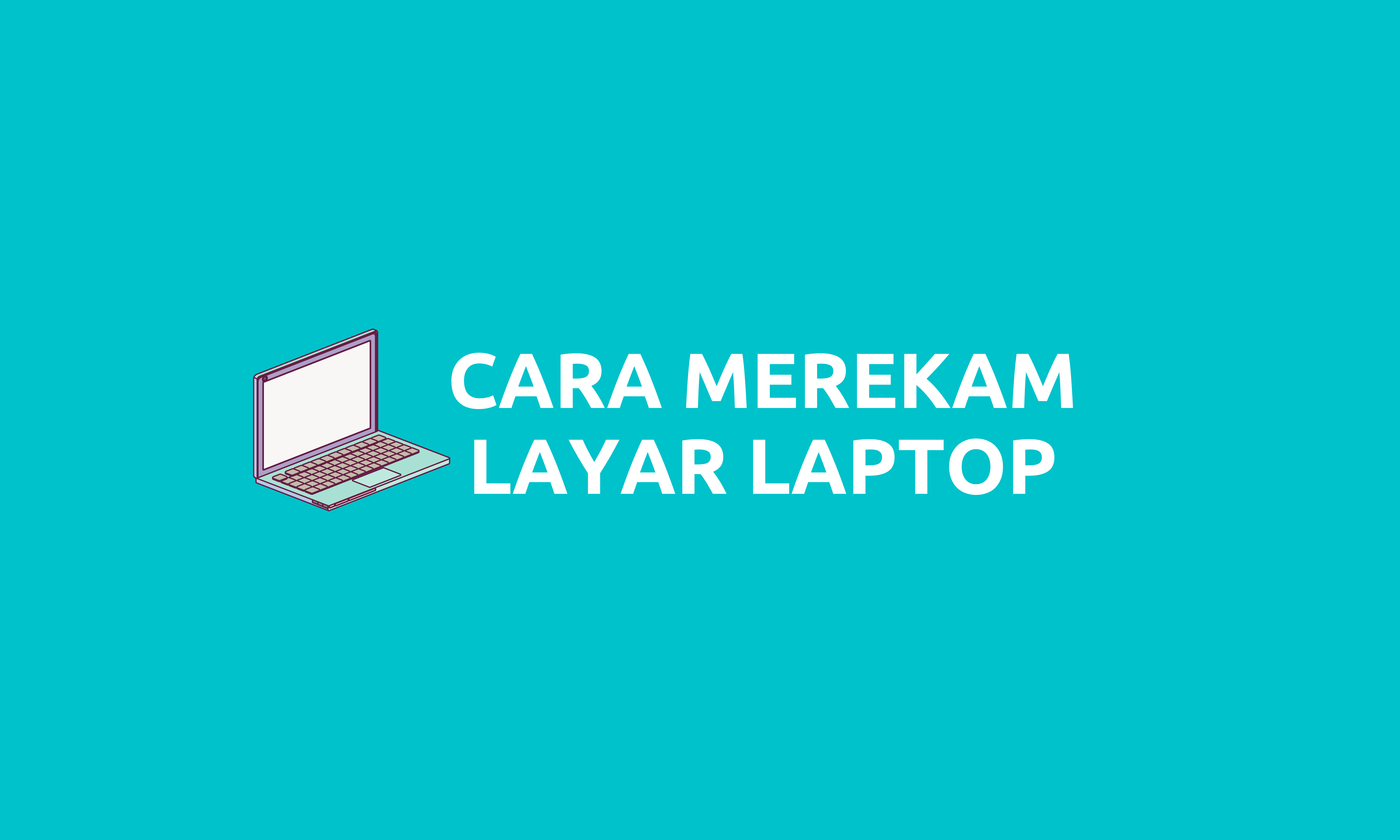 Cara Merekam Layar Laptop