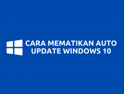 Cara Mematikan Automatic Update Windows 10