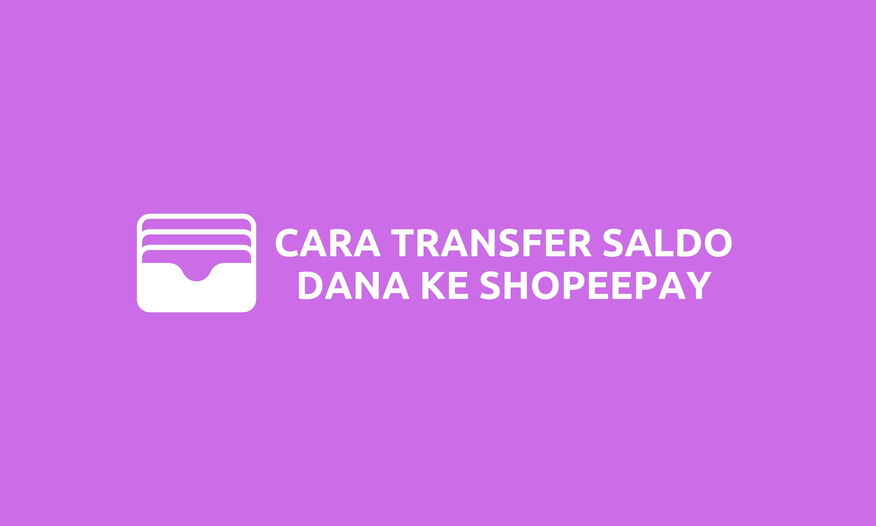 Cara Transfer Saldo Dari Dana Ke ShopeePay