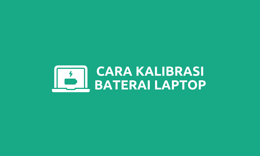 Cara Kalibrasi Baterai Laptop (1)