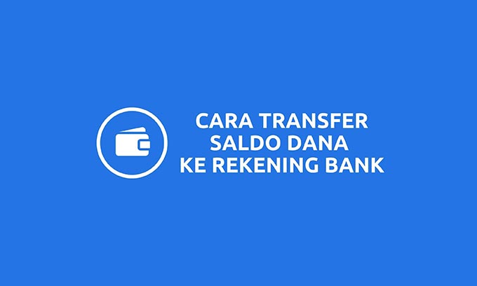 Cara Transfer Saldo DANA Ke Rekening Bank